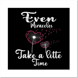 Even Miracles Take a Little Time Posters and Art